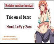 Relato hentai (ESPA&Ntilde;OL). Nami, Luffy y Zoro hacen un tr&iacute;o en el barco. from xxx zoro