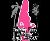 Training Vinny to become a sissy FAGGOT from vinnie kuntadi bugil