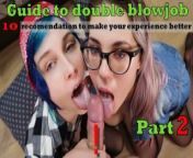 GUIDE TO DOUBLE BLOWJOB -10 RECOMMENDATIONS (PART 2) from shena in black saree