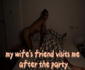 My wife's friend came to visit me after the party. from futanari caption
