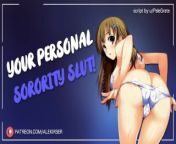 Sorority Slut Becomes Your Personal Fuckdoll [Submissive Slut] [Wet Sounds] [Audio RP] from japanese scool seex video download hd