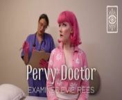 Pervy Doctor Examines Evie Rees from pervy milf